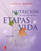 Nutrición en las diferentes etapas de la vida, 5ta Edición – Judith E. Brown